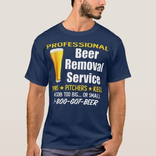 Professional Beer Removal Service  Funny Mens Drin T_Shirt