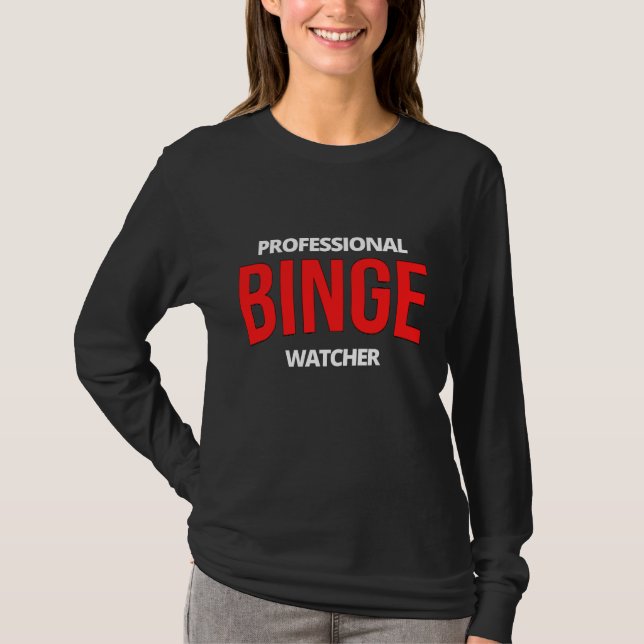 Professional Binge Watcher T-Shirt (Front)