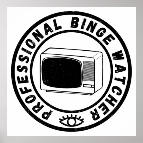 Professional Binge Watcher  TV Show and Movie Lov Poster