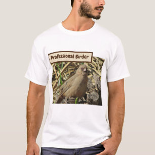 Professional Birder Small Brown Towhee Photo Bird T-Shirt