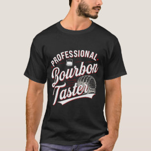 Professional Bourbon Taster Funny Drinking Whiskey T-Shirt