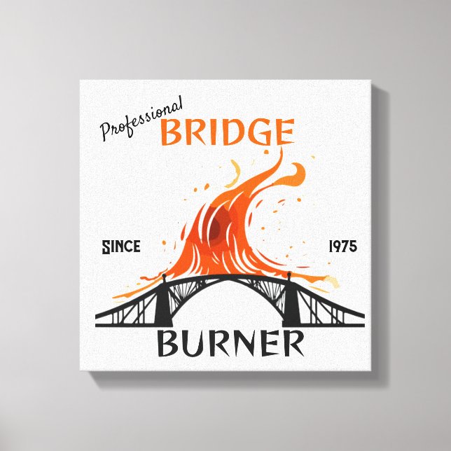 Professional Bridge Burner Canvas Print (Front)