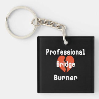 Professional Bridge Burner Funny Corporate Humor Keychain