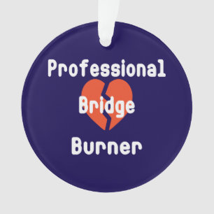 Professional Bridge Burner Funny Corporate Humor Ornament