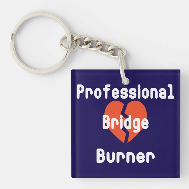 Professional Bridge Burner Funny Office Humor Keychain (Front)