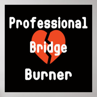 Professional Bridge Burner Funny Office Humor Poster