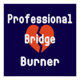 Professional Bridge Burner Funny Office Humor Poster