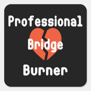 Professional Bridge Burner Funny Office Humor Square Sticker