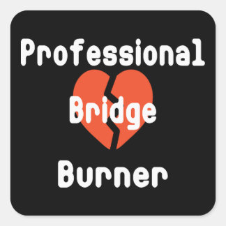 Professional Bridge Burner Funny Office Humor Square Sticker
