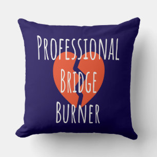Professional Bridge Burner Funny Sarcastic Corpor Throw Pillow