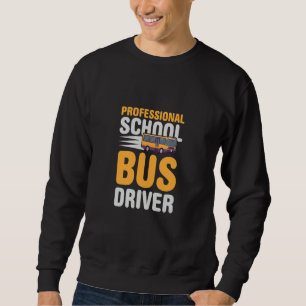 Professional Bus Driver I Driving School Sweatshirt