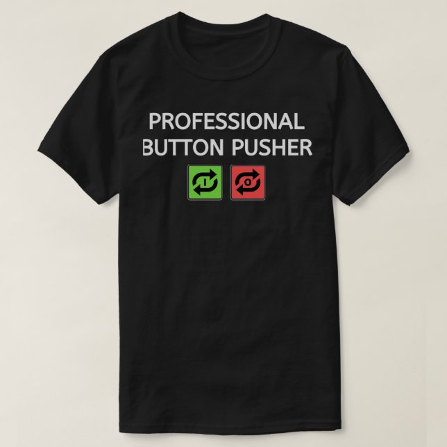 Professional Button Pusher 1  T-Shirt (Design Front)