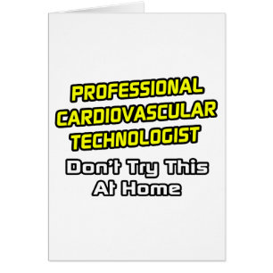 Professional Cardiovascular Technologist .. Joke Cards