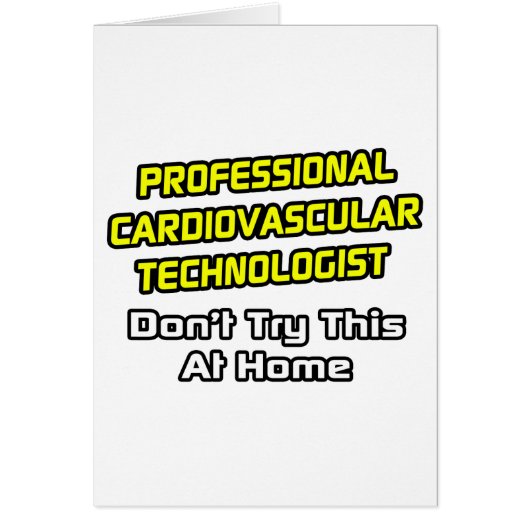 Professional Cardiovascular Technologist .. Joke Cards (Front)