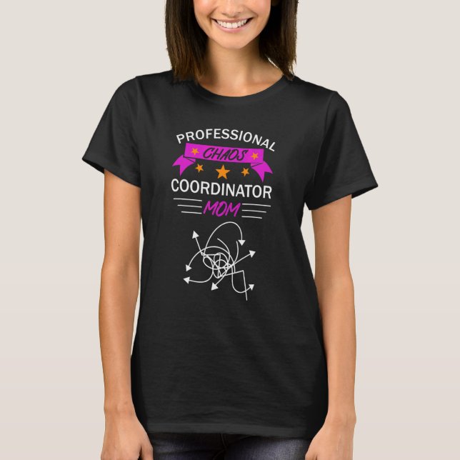 Professional Chaos Coordinator Mom T-Shirt (Front)
