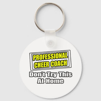 Professional Cheer Coach...Don't Try at Home Keychain