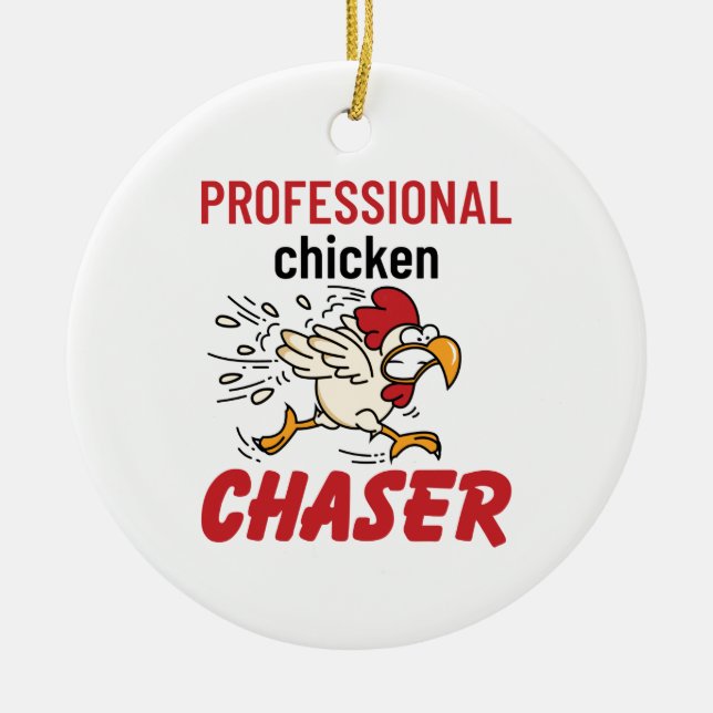 Professional Chicken Chaser Chicken Farmer Ceramic Ornament (Front)