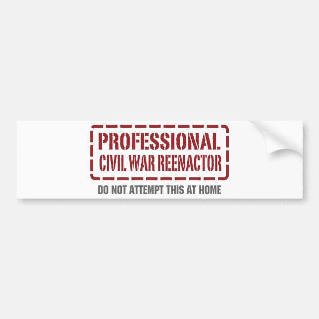 Professional Civil War Reenactor Bumper Sticker (Front)