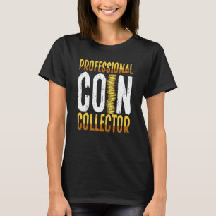 Professional Coin Collector Coin Collecting T-Shirt