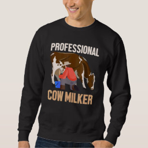 Professional Cow Milker Farm Animal Cattle Farmer Sweatshirt