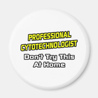 Professional Cytotechnologist .. Joke Magnet