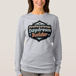Professional Daydream Builder Funny Dreamer Quote T-Shirt