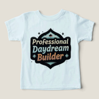 Professional Daydream Builder Funny Dreamer Quote Toddler T-shirt