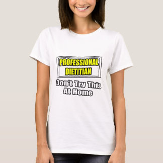 Professional Dietitian...Joke T-Shirt