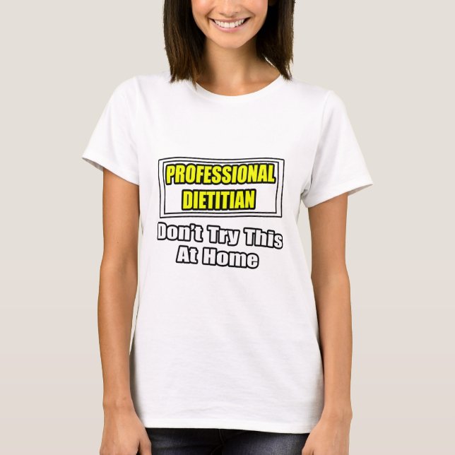 Professional Dietitian...Joke T-Shirt (Front)