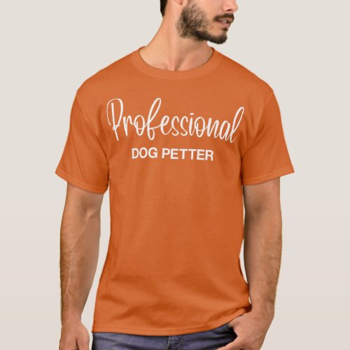 Professional Dog Petter T_Shirt