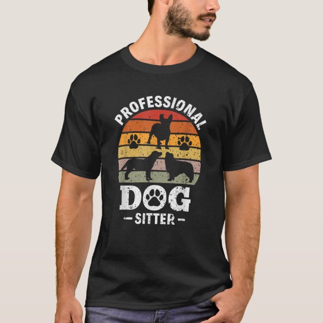 Professional Dog Sitter Pet Sitting Pet Sitter T-Shirt (Front)