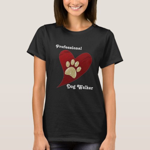 Professional Dog Walker Red Heart Gold Paw Print T_Shirt