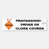 Professional Driver on Closed Course Bumper Sticker Zazzle