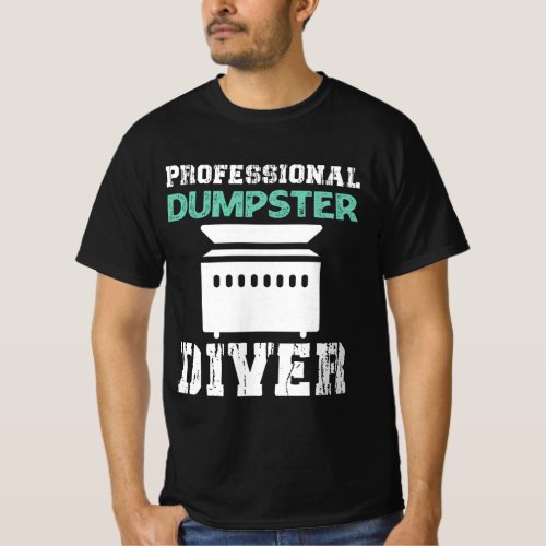 Professional Dumpster diver dad or mom gift idea  T_Shirt