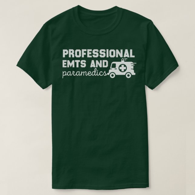 professional EMTs and paramedics gift T-Shirt (Design Front)