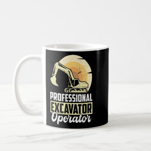 Professional Excavator Operator  Coffee Mug