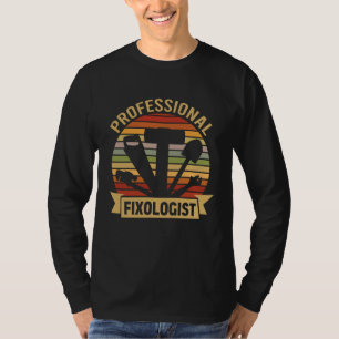 Professional Fixologist Graphic Humor Designs  1 T-Shirt