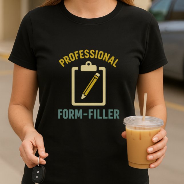 Professional Form‑Filler School Mom T‑Shirt T-Shirt (Creator Uploaded)