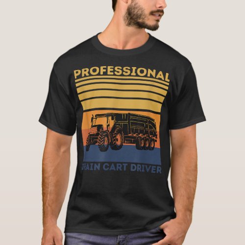 Professional Grain Cart Driver Fun Tractor Operato T_Shirt