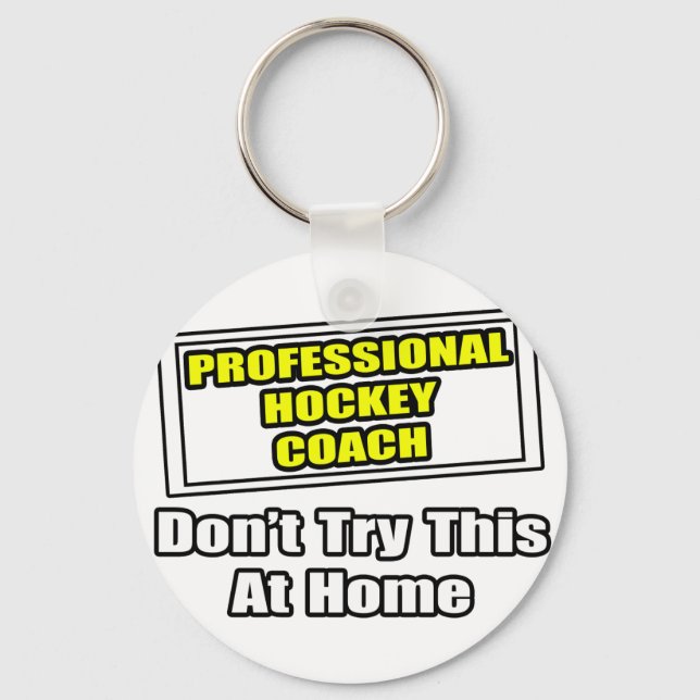 Professional Hockey Coach...Don't Try This Keychain (Front)
