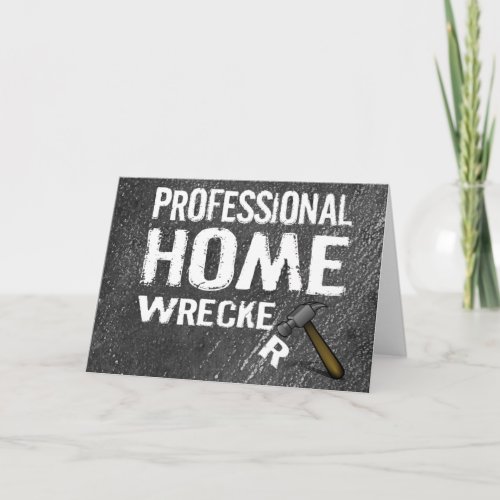 PROFESSIONAL HOME WRECKER CARD