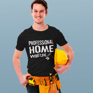 PROFESSIONAL HOME WRECKER T-Shirt