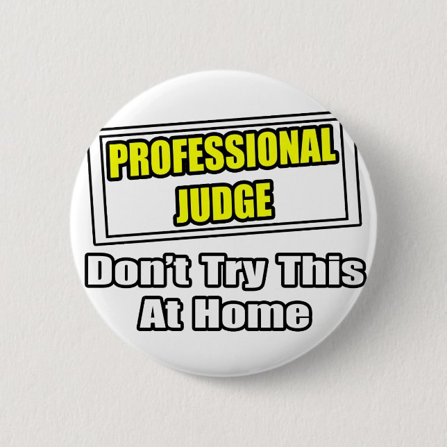 Professional Judge...Don't Try This At Home Pinback Button (Front)