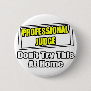 Professional Judge...Don't Try This At Home Pinback Button