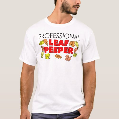 Professional Leaf Peeper Fall Leaves T_Shirt