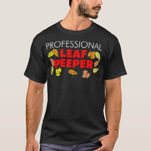 Professional Leaf Peeper New England Fall Leaves P T_Shirt