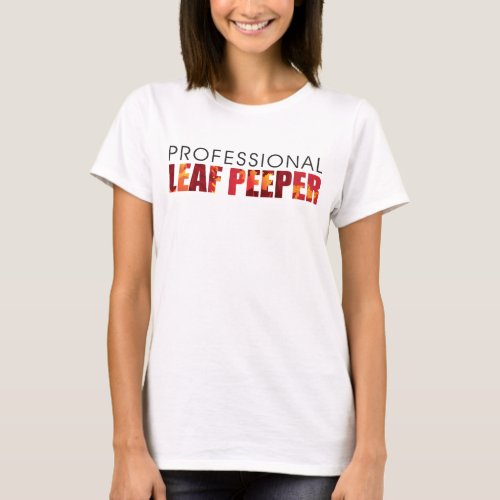 Professional Leaf Peeper T_Shirt