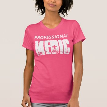 Professional Medic T-shirt by OniTees at Zazzle