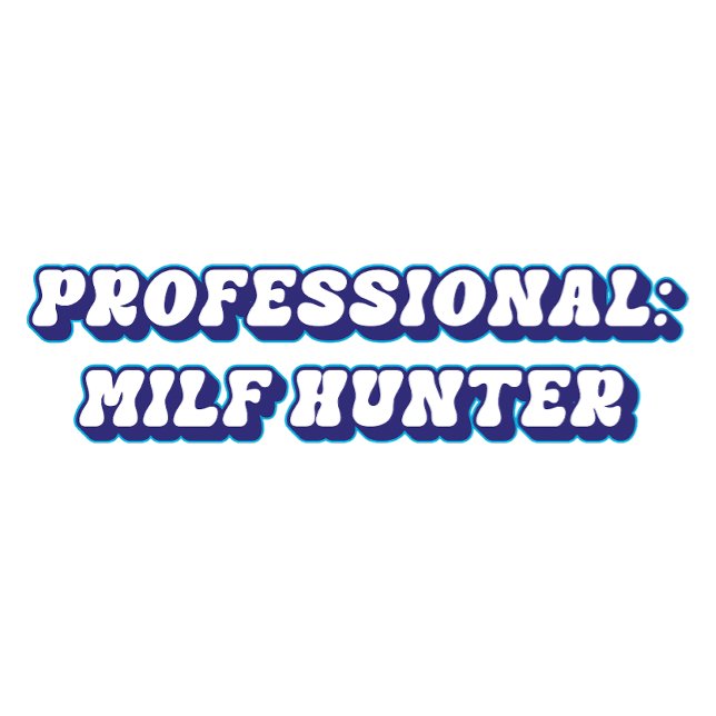 Professional Milf Hunter Tee (Creator Uploaded)