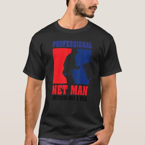 Professional Net Man Everyone Has Their Role  Fron T_Shirt